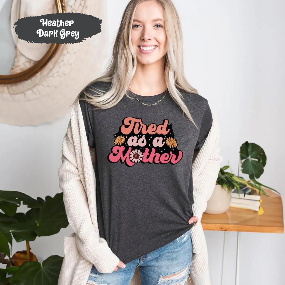 Tired Mama Tshirt, Mothers Day Shirt, Gift For Parents, Mommy t-shirt